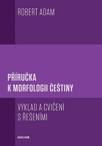 Obrázok Příručka k morfologii češtiny - Výklad a cvičení s řešeními