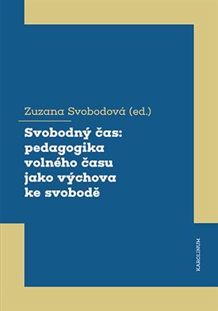 Obrázok Svobodný čas: pedagogika volného času jako výchova ke svobodě
