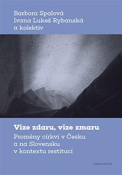 Obrázok Vize zdaru, vize zmaru - Proměny církví v Česku a na Slovensku v kontextu restitucí