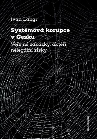 Obrazok Systémová korupce v Česku - Veřejné zakázky, aktéři, nelegální zisky