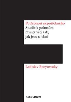 Obrázok Potřebnost nepotřebného - Studie k pokusům myslet věci tak, jak jsou s námi