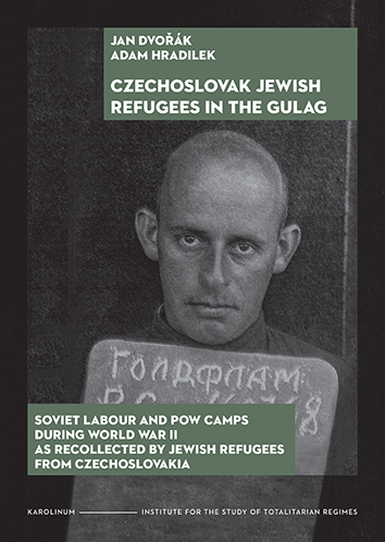 Obrazok Czechoslovak Jewish Refugees in the Gulag - Soviet Labour and Pow Camps During World War II As Recollected by Jewish Refugees from Czechoslovakia