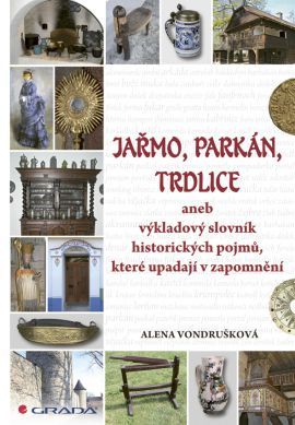 Obrázok Jařmo, parkán, trdlice aneb Výkladový slovník historických pojmů, které upadají v zapomnění