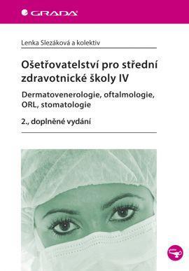 Obrázok Ošetřovatelství pro střední zdravotnické školy IV – Dermatovenerologie, oftalmologie, ORL, stomatologie - 2. vydání