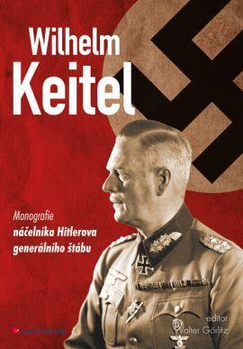 Obrázok Wilhelm Keitel - Monografie náčelníka Hitlerova generálního štábu
