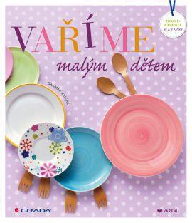 Obrázok Vaříme malým dětem zdravě a nápaditě po celý rok