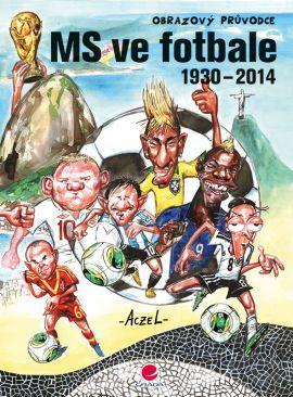Obrázok MS ve fotbale 1930–2014 - Obrazový průvodce