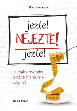 Obrázok Jezte!, Nejezte! Jezte! - Hubnutí metodou krátkodobých půstů