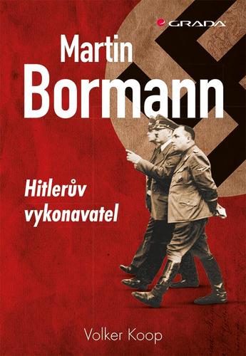 Obrázok Martin Bormann - Hitlerův vykonavatel