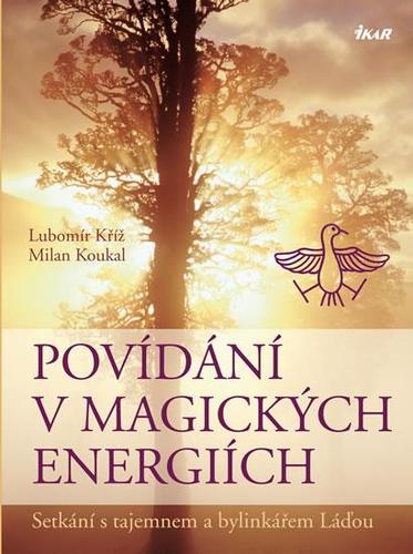Obrázok Povídání v magických energiích - Setkání s tajemnem a bylinkářem Láďou - 2. vydání