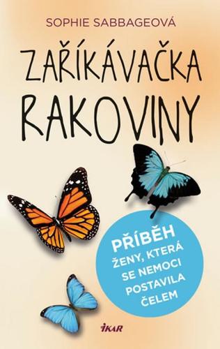 Obrázok Zaříkávačka rakoviny - Příběh ženy, která se nemoci postavila čelem