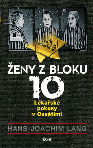 Obrázok Ženy z bloku 10: Lékařské pokusy v Osvětimi - 2.vydání