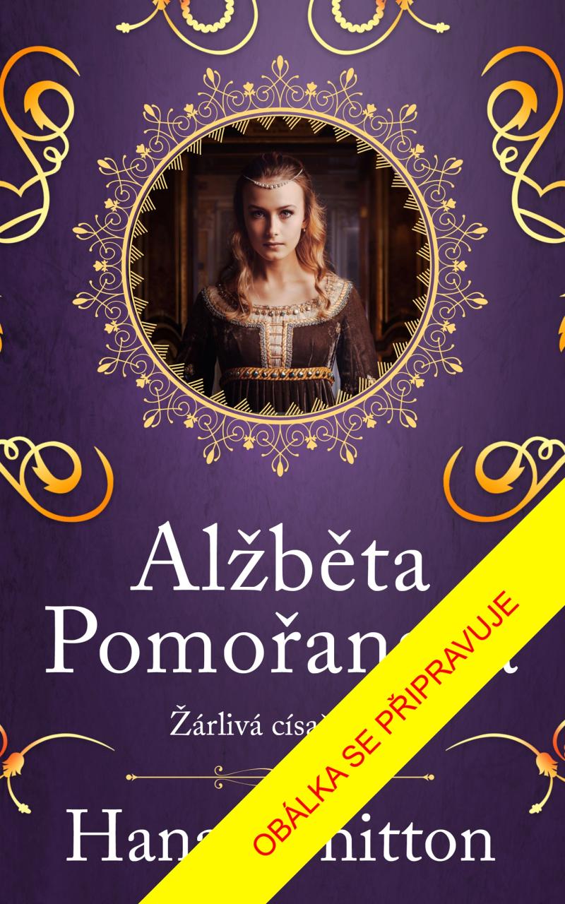 Obrázok Alžběta Pomořanská – Žárlivá císařovna