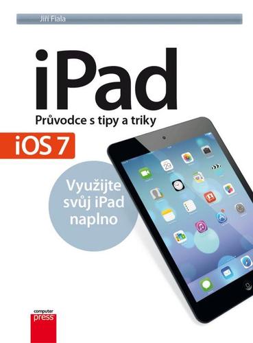 Obrázok iPad – Průvodce s tipy a triky: Aktualizované vydání pro iOS7