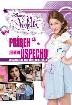 Obrázok Violetta - Príbeh jedného úspechu - Zo zákulisia televizneho seriálu