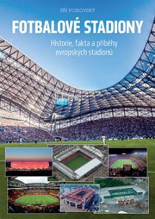 Obrázok Fotbalové stadiony - Historie, fakta a příběhy evropských stadionů