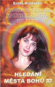 Obrazok Hledání Města Bohů IV - Předmluva ke knize Matrice života na Zemi