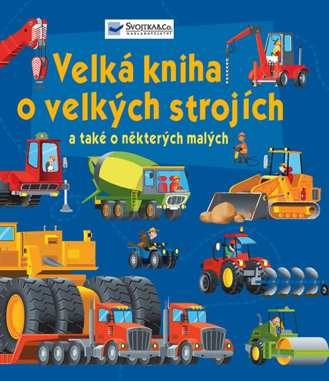 Obrázok Velká kniha o velkých strojích a také o některých malých