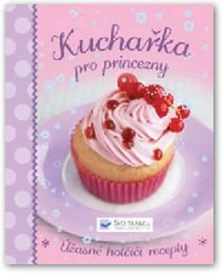 Obrázok Kuchařka pro princezny - Úžasné holčičí recepty
