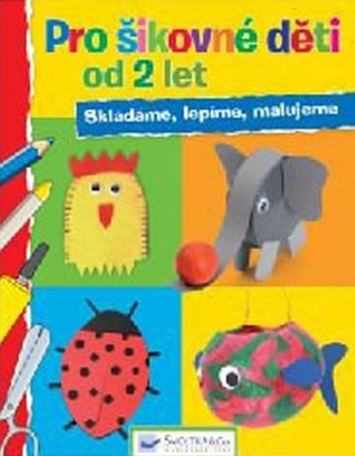 Obrázok Pro šikovné děti od 2 let - Skládáme, lepíme, malujeme