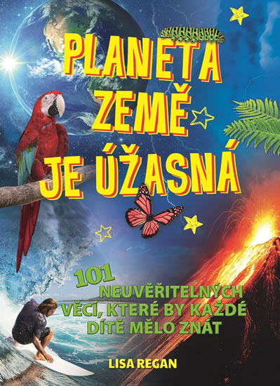 Obrázok Planeta země je úžasná! - 101 neuvěřitelných věcí, které by každé dítě mělo znát