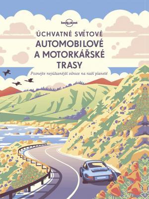 Obrázok Úchvatné světové automobilové a motorkárské trasy- Lonely planet