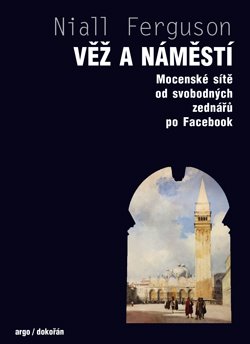 Obrazok Věž a náměstí - Mocenské sítě od svobodných zednářů po Facebook