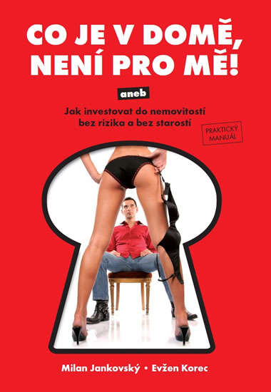 Obrázok Co je v domě, není pro mě! aneb Jak investovat do nemovitostí bez rizika a bez starostí