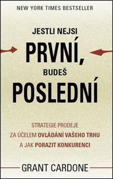 Obrázok Jestli nejsi první, budeš poslední - Strategie prodeje za účelem ovládání vašeho trhu a jak porazit konkurenci