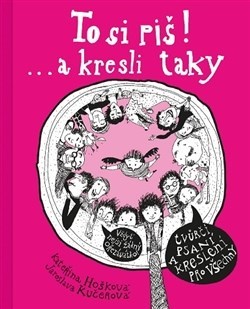 Obrázok To si piš! ... a kresli taky - Tvůrčí psaní a kreslení pro všechny