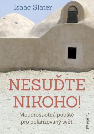 Obrazok Nesuďte nikoho! - Moudrost otců pouště pro polarizovaný svět