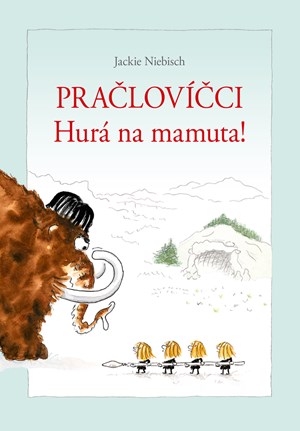 Obrázok Pračlovíčci - Hurá na mamuta!