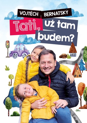 Obrázok Vojtěch Bernatský: Tati, už tam budem?