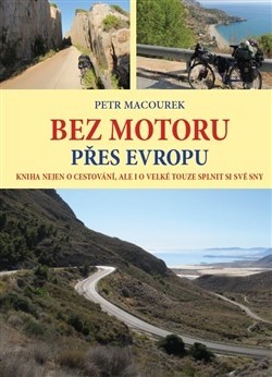 Obrázok Bez motoru přes Evropu - Kniha nejen o cestování, ale i o velké touze splnit si své sny