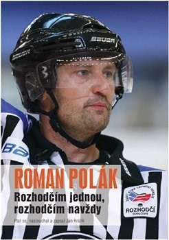 Obrázok Roman Polák - Rozhodčím jednou, rozhodčím navždy