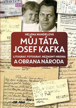 Obrazok Můj táta Josef Kafka, litograf, fotograf, neznámý hrdina a Obrana národa