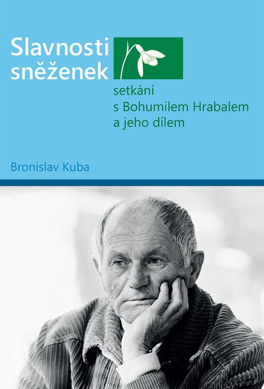 Obrazok Slavnosti sněženek - setkání s Bohumilem Hrabalem a jeho dílem