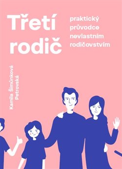 Obrazok Třetí rodič - Praktický průvodce nevlastním rodičovstvím