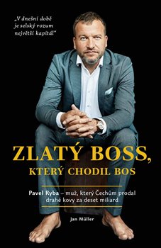 Obrazok Zlatý boss, který chodil bos - Rozhovor s Pavlem Rybou, který Čechům prodal drahé kovy za deset miliard