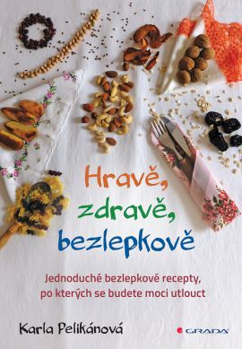 Obrázok Hravě, zdravě, bezlepkově - Jednoduché bezlepkové recepty, po kterých se budete moci utlouct