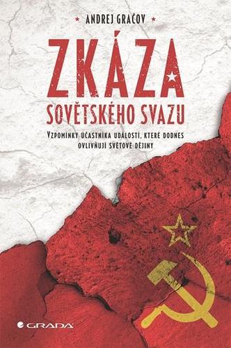 Obrázok Zkáza Sovětského svazu - Vzpomínky účastníka událostí, které dodnes ovlivňují světové dějiny