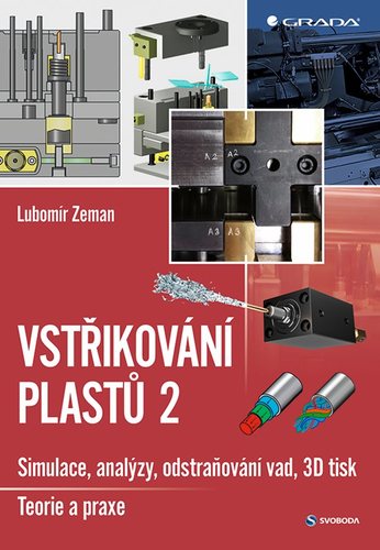Obrázok Vstřikování plastů 2 - Simulace, analýzy, odstraňování vad, 3D tisk: teorie a praxe