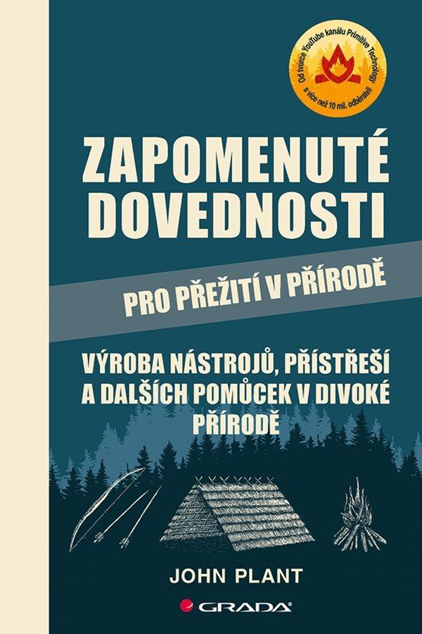 Obrázok Zapomenuté dovednosti pro přežití v přírodě - Výroba nástrojů, přístřeší a dalších pomůcek v divoké přírodě