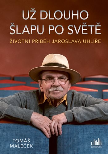 Obrázok Životní příběh Jaroslava Uhlíře – Už dlouho šlapu po světě