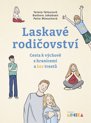 Obrazok Laskavé rodičovství - Cesta k výchově s hranicemi a bez trestů