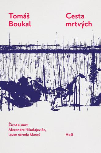 Obrázok Cesta mrtvých - Život a smrt Alexandra Nikolajeviče, lovce národa Mansů