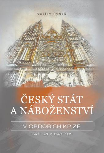 Obrázok Český stát a náboženství v obdobích krize 1547-1620 a 1948-1989