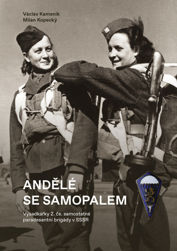 Obrázok Andělé se samopalem - Výsadkářky 2. čs. samostatné paradesantní brigády v SSSR