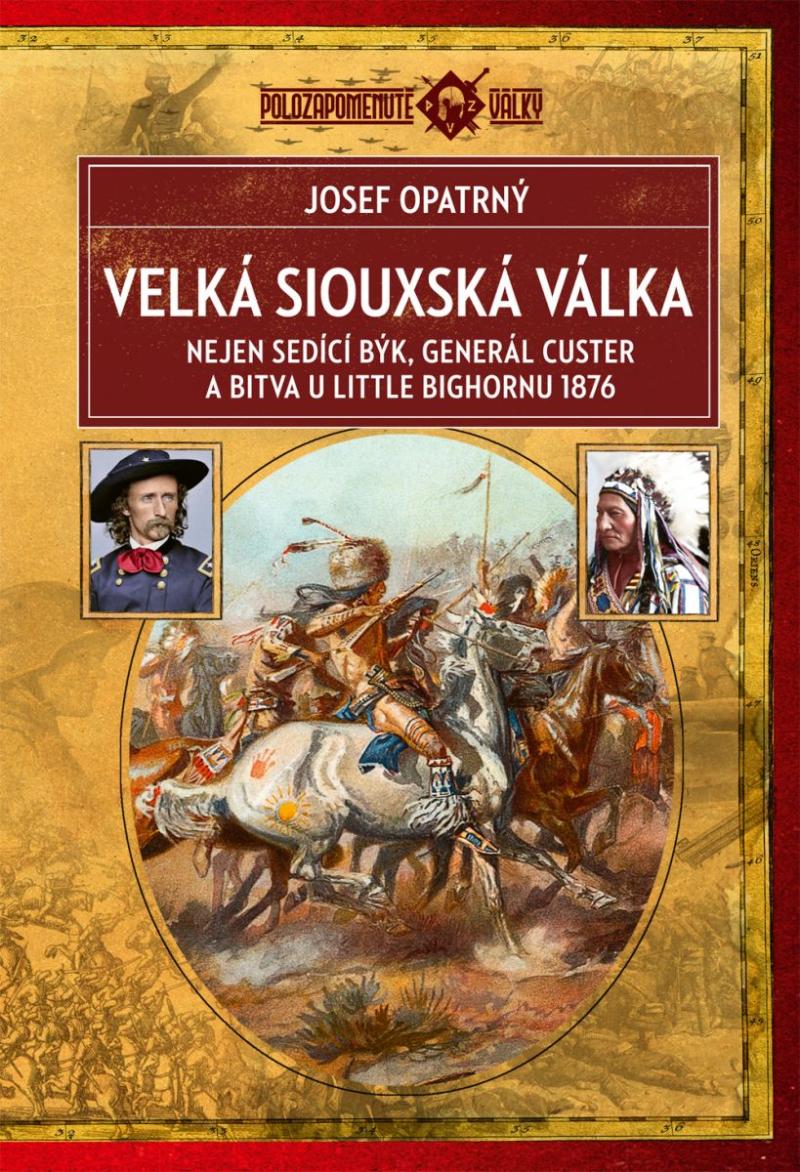 Obrázok Velká siouxská válka - Nejen Sedící Býk, generál Custer a bitva u Little Bighornu 1876