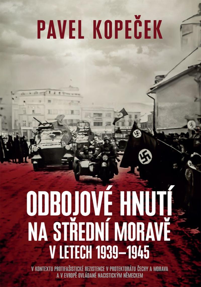 Obrázok Odbojové hnutí na střední Moravě v letech 1939–1945 - V kontextu protifašistické rezistence v protektorátu Čechy a Morava a v Evropě ovládané nacistickým Německem